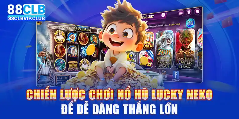 Chiến lược chơi nổ hũ Lucky Neko để dễ dàng thắng lớn