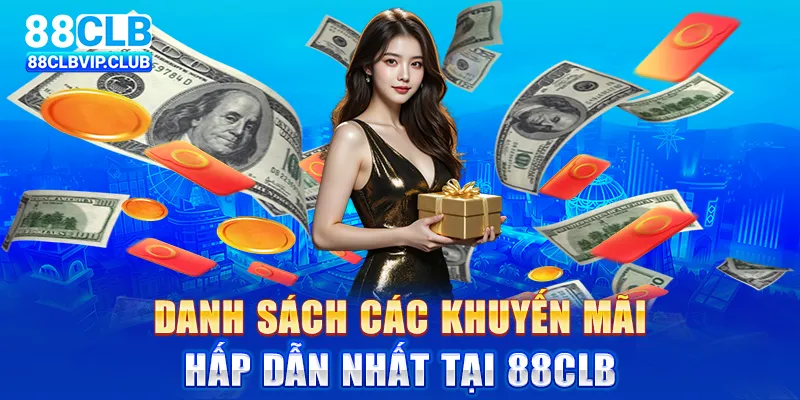 Danh sách các khuyến mãi hấp dẫn nhất tại 88CLB