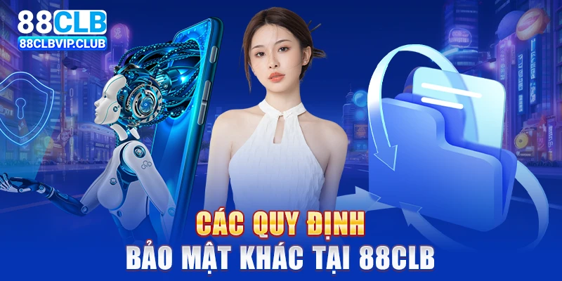 Các quy định bảo mật khác tại 88CLB