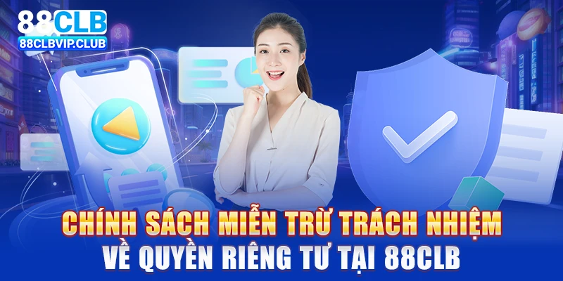 Chính sách miễn trừ trách nhiệm về quyền riêng tư tại 88CLB