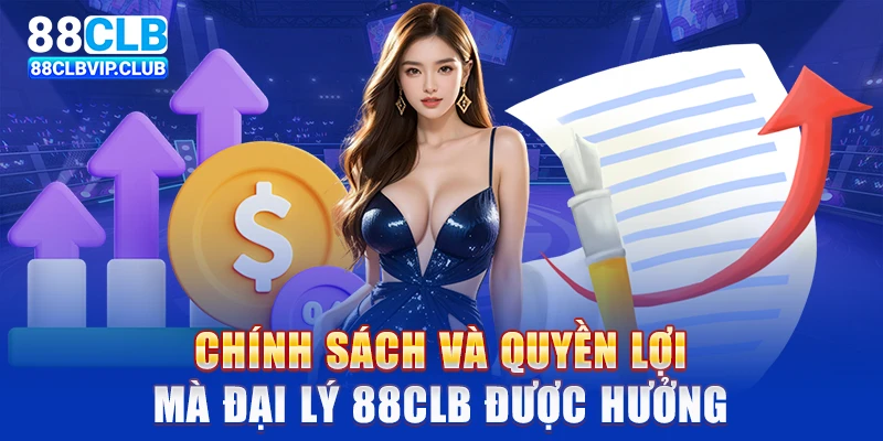 Chính sách và quyền lợi mà đại lý 88CLB được hưởng