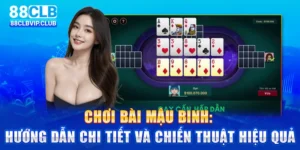 Chơi bài Mậu Binh: Hướng dẫn chi tiết và chiến thuật hiệu quả