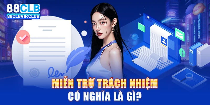 Miễn trừ trách nhiệm có nghĩa là gì?