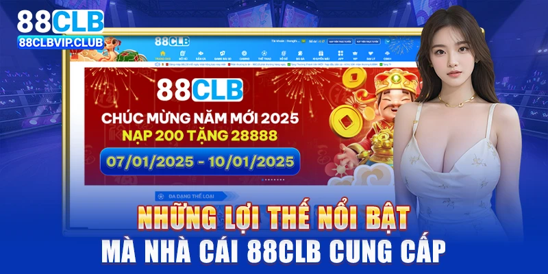 Những lợi thế nổi bật mà nhà cái 88CLB cung cấp